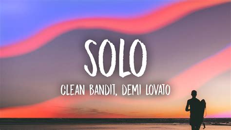Lyrics © walt disney music company. Clean Bandit - Solo (Lyrics) feat. Demi Lovato Chords ...