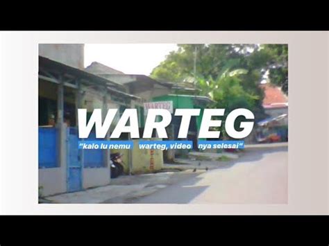 KALO GUA NEMU WARTEG VIDEONYA SELESAI YouTube