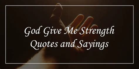 64 God Give Me Strength Quotes To Get Blessed Dp Sayings