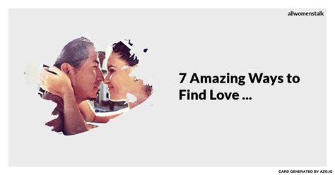 7 Amazing Ways To Find Love
