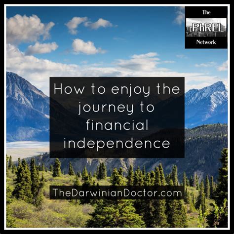 How To Enjoy Your Journey To Financial Independence The Darwinian Doctor