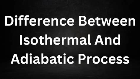 Difference Between Isothermal And Adiabatic Process K12ninja