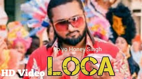 Yo Yo Honey Singh Loca L New Song Released L T Series Youtube