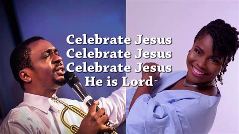 Nathaniel Bassey Ft Onos Ariyo Celebrate Jesus Offical Lyrics Youtube