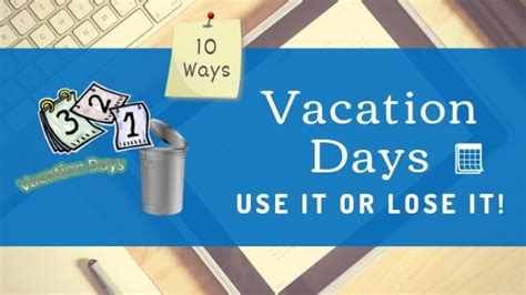 Top 10 Ways To Take Your Use It Or Lose It Vacation Days Vacationcounts