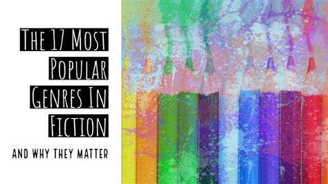 The 17 Most Popular Genres In Fiction And Why They Matter Writers Write Fiction Writing