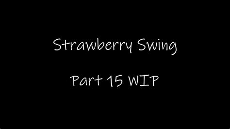 Strawberry Swing Part 15 Wip Collab With Harvestbrook Youtube