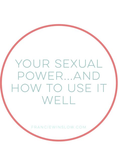 Your Sexual Power And How To Use It Well You Re More Powerful Than You May Realize