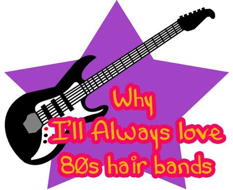 Why I Will Always Love 80s Hair Bands 80s Hair Bands 80s Hair Hair Band
