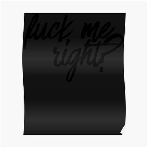 Fuck Me Right Tv Movies Meme Poster For Sale By Jolez404 Redbubble