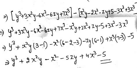 subtract [x2y 2x2 zy 5 and 3x2 3x3 from y3 3x2y 6x2 6zy 7x3
