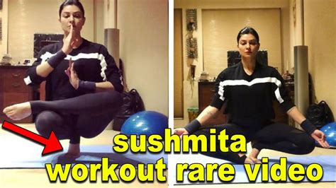 sushmita sen rare workout video showing her best workout steps youtube
