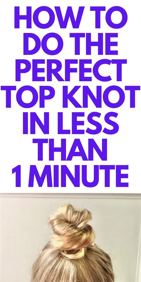 How To Create The Perfect Top Knot In 2020 Top Knot Perfect Top
