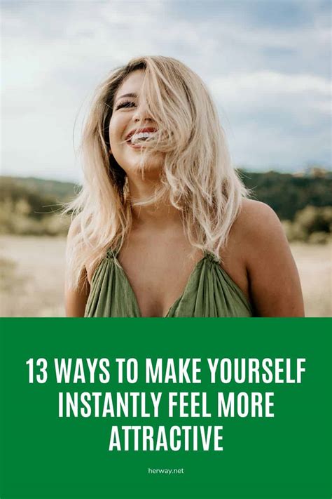 13 Ways To Make Yourself Instantly Feel More Attractive