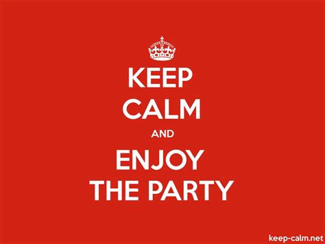 keep calm and enjoy the party keep