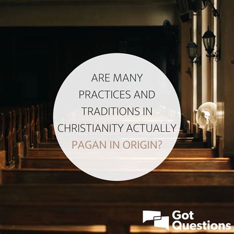 Are Many Practices And Traditions In Christianity Actually Pagan In