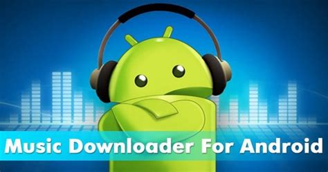 Top 15 Best Music Downloader For Android 2019