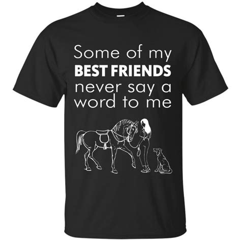 My Best Friends Never Say A Word To Me Horse T Shirt Horse T Shirts