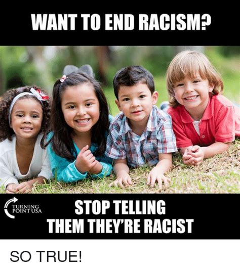 Want To End Racism Stop Telling Them Theyre Racist Turnin Point Usa