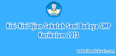 Kumpulan daftar jadwal ujian mandiri ptn atau seleksi mandiri ptn di indonesia 2017/2018 meliputi tanggal pendaftaran, tanggal tes dan jalur pendaftarannya. Kisi-Kisi US Seni Budaya SMP Kurikulum 2013 Tahun 2021