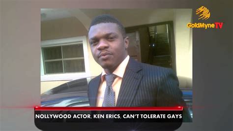 Nollywood Actor Ken Erics Cant Tolerate Gays Youtube