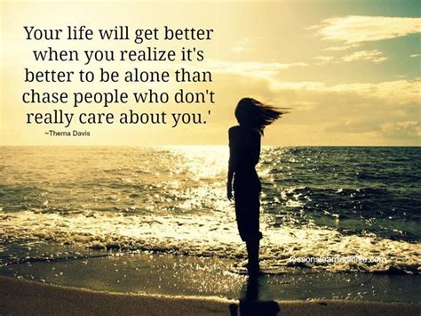 Your Life Will Get Better When You Realize Its Better To Be Alone Than