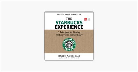 ‎the Starbucks Experience 5 Principles For Turning Ordinary Into