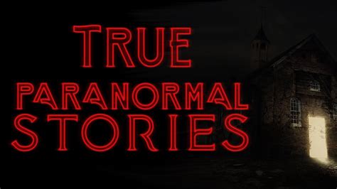 3 True Scary Paranormal Horror Stories Youtube