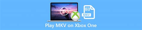 Effective Ways On How To Mkv Files On Xbox One S 2024
