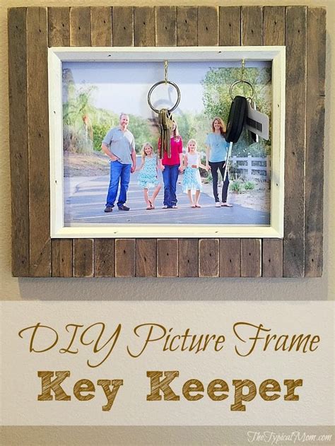 Discover thoughtful gifts, creative ideas and endless inspiration to create meaningful memories with family and friends. DIY Picture Frame Key Holder · The Typical Mom