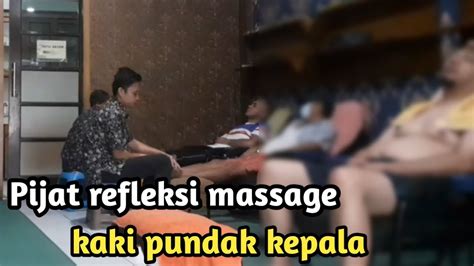 Pijat Refleksi Massage Kaki Pundak Dan Kepala Youtube