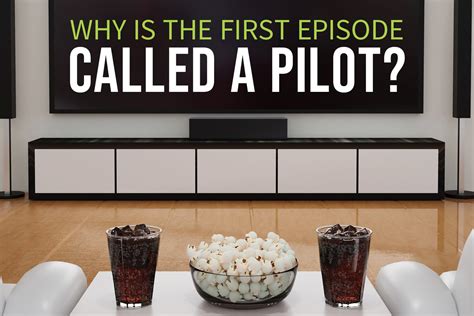 Why Is The First Episode Called A Pilot Celtx Blog
