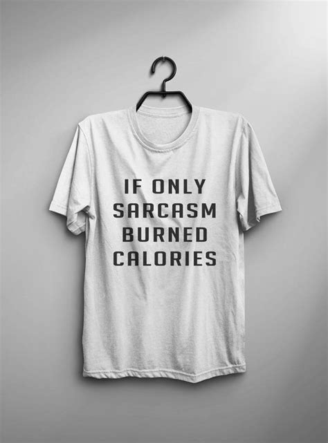 if only sarcasm burned calories workout shirt funny tshirt etsy t shirts with sayings t