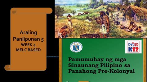 Pamumuhay Ng Mga Sinaunang Pilipino Sa Panahong Pre Kolonyal 5 Youtube