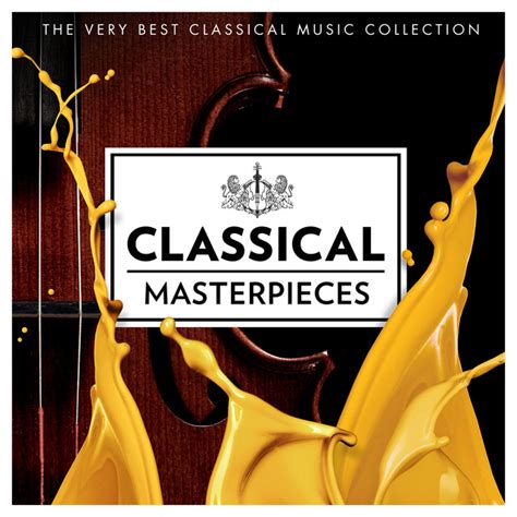 Classical Masterpieces The Very Best Classical Music Collection