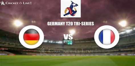 Ger Vs Fra Live Score Germany T20 Tri Series Live Score Ger Vs Fra