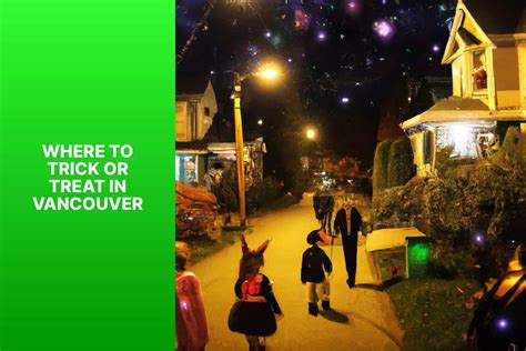 Best Vancouver Neighborhoods For Halloween Trick Or Treating