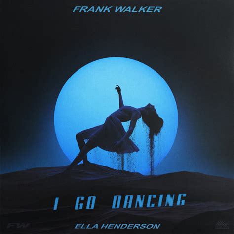 I Go Dancing Feat Ella Henderson Single By Frank Walker Spotify