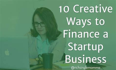 10 Creative Ways To Finance A Startup Business Rich Single Momma