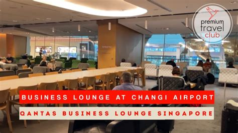 Qantas Business Class Lounge In Singapore Changi Airport Youtube