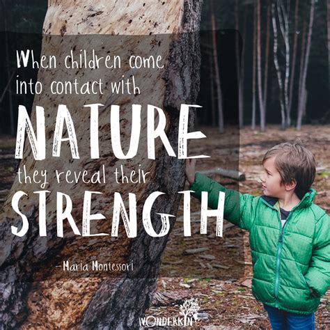 When Children Come Into Contact With Nature They Reveal Their Strength