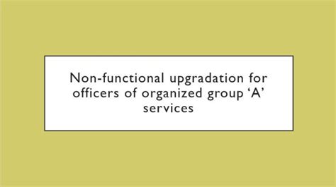 Non Functional Upgradation For Officers Of Organized Group ‘a Services