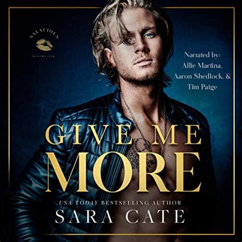 Give Me More Audible Audio Edition Sara Cate Allie Martina Aaron