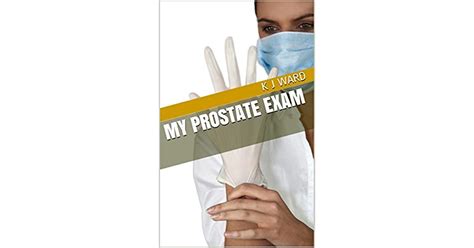 My Prostate Exam By K J Ward