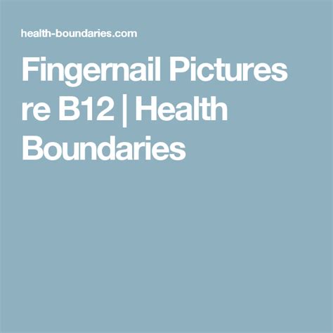 Fingernail Pictures Re B12 Health Boundaries Health Vitamin B12