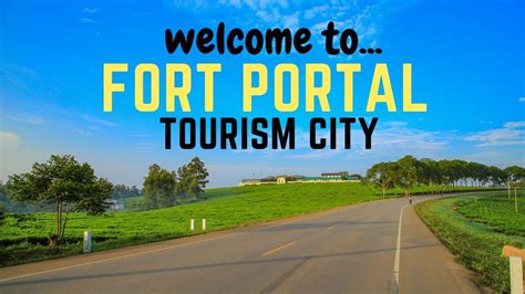 Visit Fort Portal— Ugandas Designated Tourism City Youtube