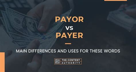Payor Vs Payer Main Differences And Uses For These Words