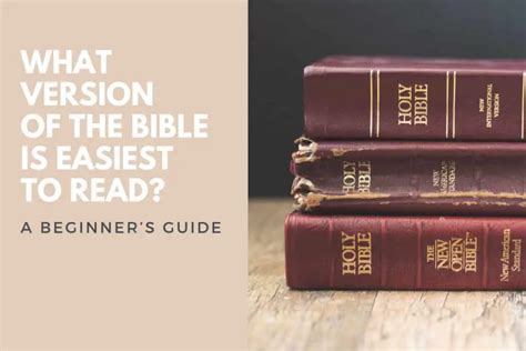 What Version Of The Bible Is Easiest To Read Beginners Guide