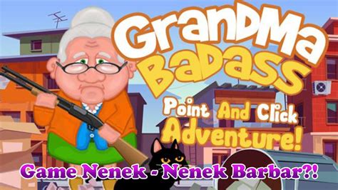 Game Nenek Nenek Barbar Nih Katanya Grandma Badass Indonesia