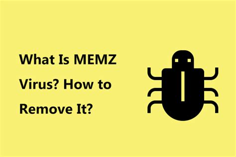 What Is Memz Virus How To Remove The Trojan Virus See A Guide